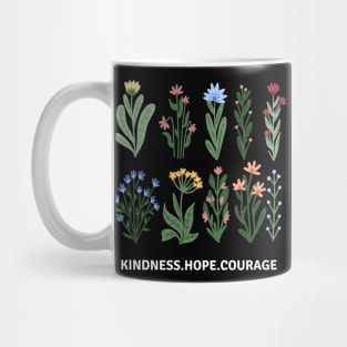 Flower Shirt, Nature Lover Shirt, Motivational Shirt, Kindness Hope Courage Mug